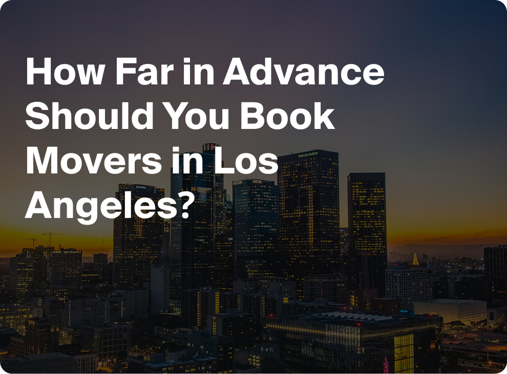 How Far in Advance Should You Book Movers in Los Angeles?
