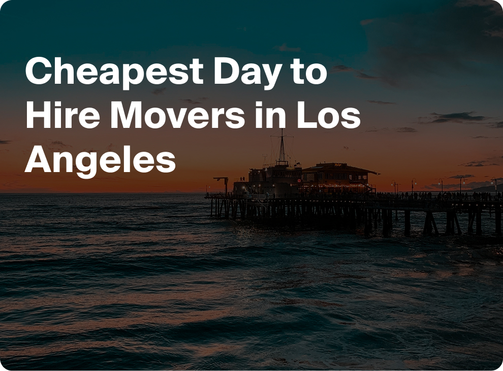 Cheapest Day to Hire Movers in Los Angeles
