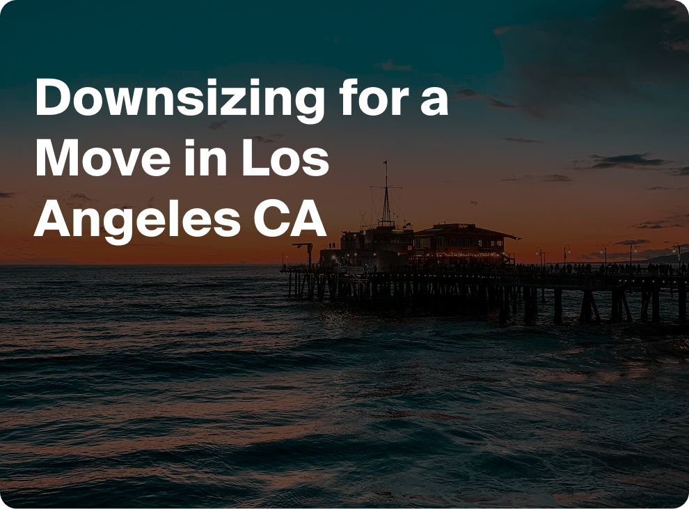 Downsizing for a Move in Los Angeles