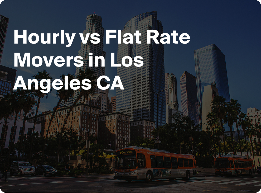 Hourly vs Flat Rate Movers in Los Angeles CA