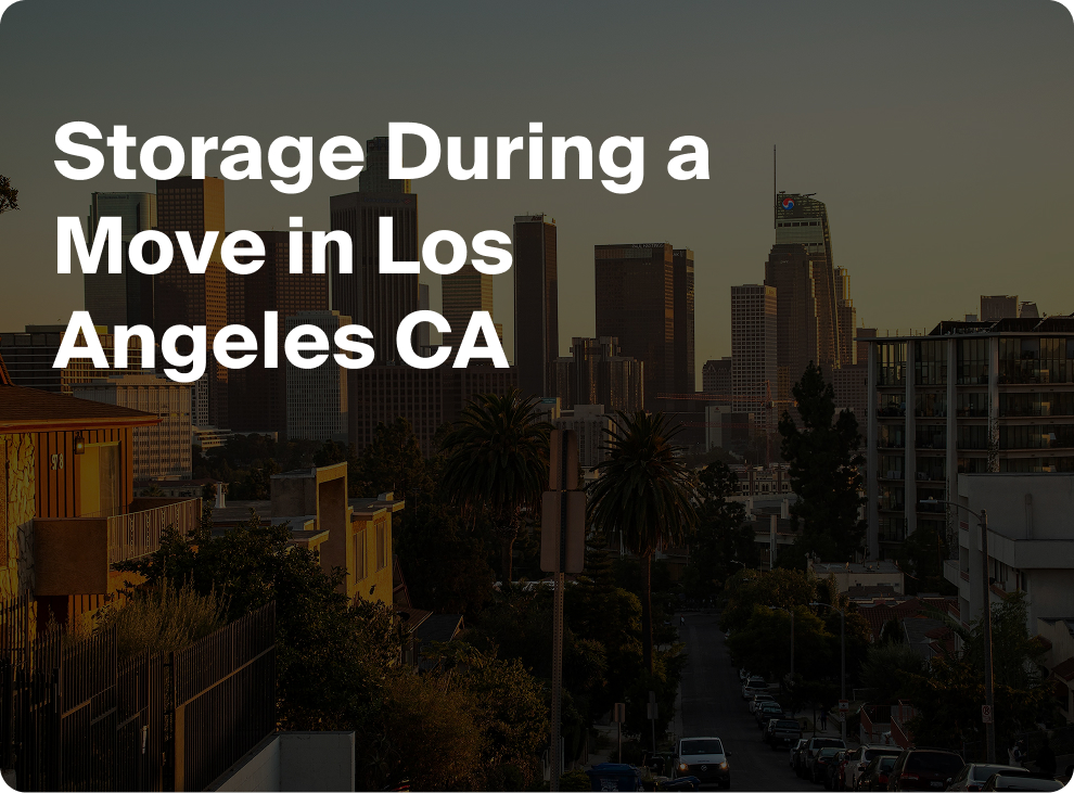 Storage During a Move in Los Angeles CA